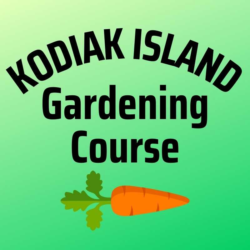 Kodiak Island Gardening Course